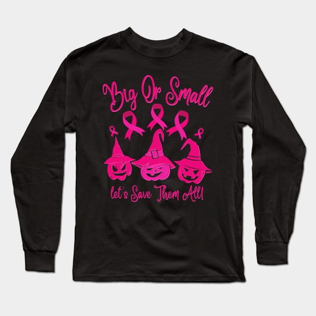 Big or small let’s save them all Long Sleeve T-Shirt by JustBeSatisfied